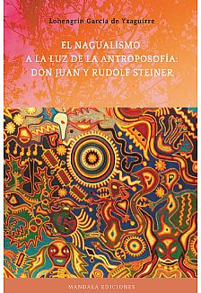 El Nagualismo a la luz de la Antroposofa: Don Juan y Rudolf Steiner