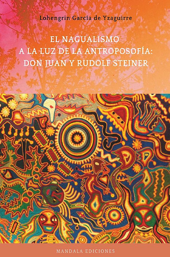El Nagualismo a la luz de la Antroposofa: Don Juan y Rudolf Steiner
