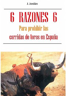 6 razones 6 para prohibir las corridas de toros en Espaa