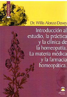 Introduccin al estudio, la prctica y la clnica de la homeopata. La materia mdica y la farmacia homeoptica.