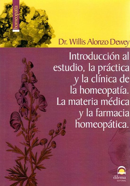 Introduccin al estudio, la prctica y la clnica de la homeopata. La materia mdica y la farmacia homeoptica.
