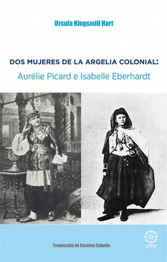 Dos mujeres de la Argelia colonial : Aurlie Picard e Isabelle Eberhardt