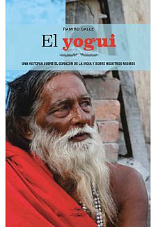 EL YOGUI. Una historia sobre el corazn de la India