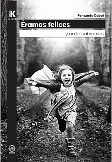 E�ramos felices... y no lo sab�amos