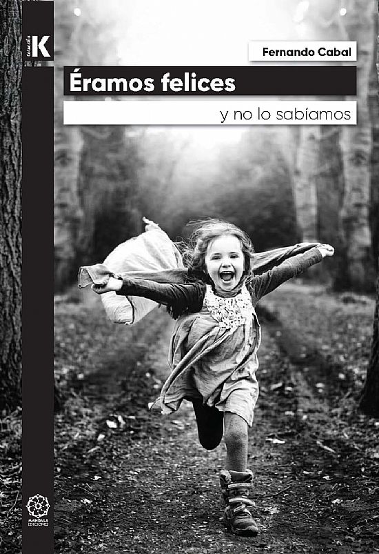E�ramos felices... y no lo sab�amos