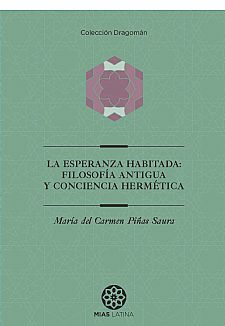 La esperanza habitada: Filosofa Antigua y Conciencia Hermtica