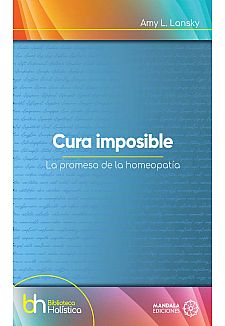 Cura imposible. La promesa de la Homeopata