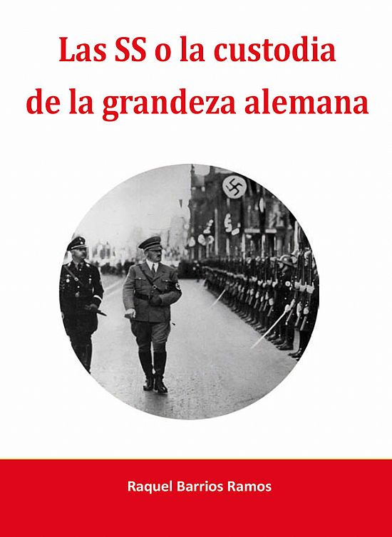 Las SS o la custodia de la grandea alemana