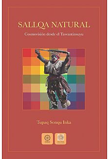 Sallqa Natural. Cosmovisión desde el Tawantinsuyu
