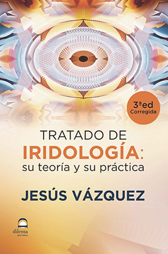 Tratado de Iridologa: Su teora y su prctica 3 Edicin Corregida