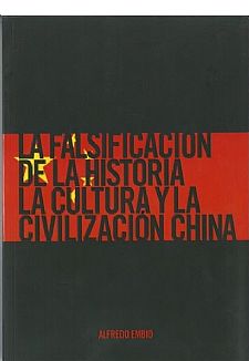 La falsificacin de la Historia, la Cultura y la Civilizacin China