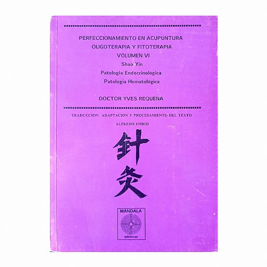 Perfeccionamiento en Acupuntura Oligoelementos y Fitoterapia vol. VI