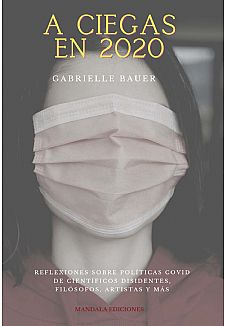 A ciegas en 2020. Reflexiones sobre las pol�ticas covid de cient�ficos disidentes