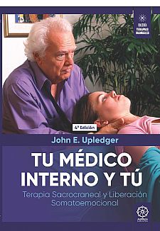 Tu m�dico interno y t�. Terapia Sacrocraneal y Liberaci�n somatoemocional