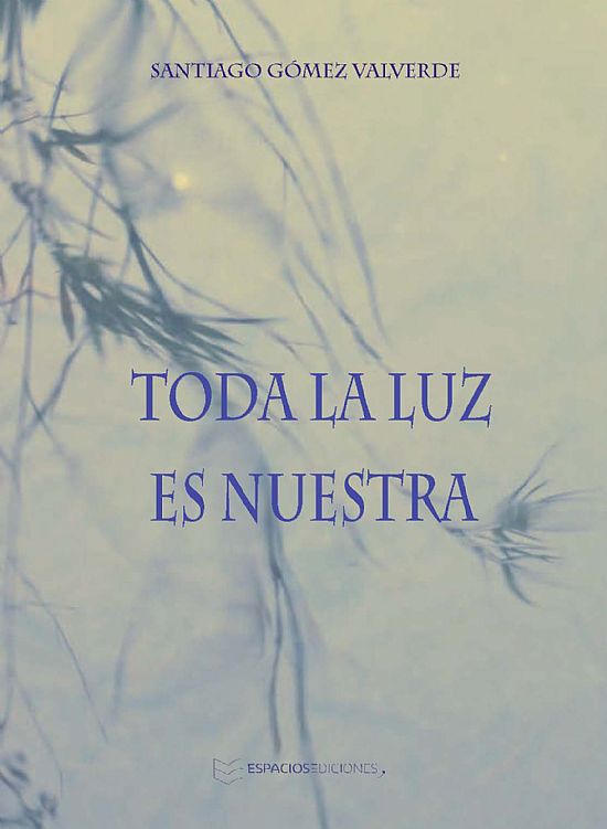 Toda la luz es nuestra