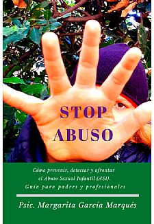 Stop abuso. Cmo prevenir, detectar y afrontar el Abuso Sexual Infantil (ASI)