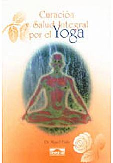 Curacion Y Salud Integral Por El Yoga