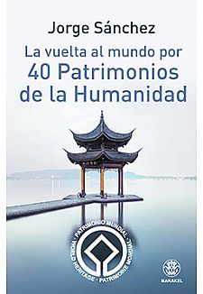 La vuelta al mundo por 40 Patrimonios de la Humanidad