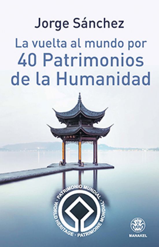 La vuelta al mundo por 40 Patrimonios de la Humanidad