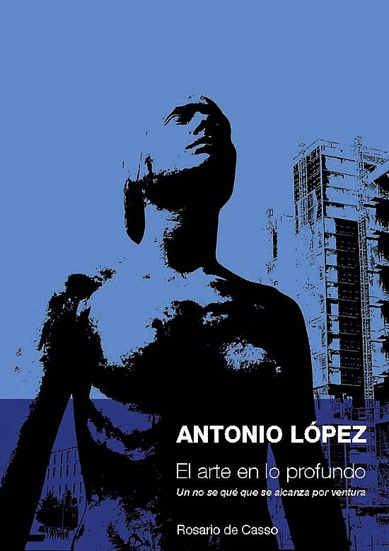 Antonio Lpez. El Arte en lo Profundo